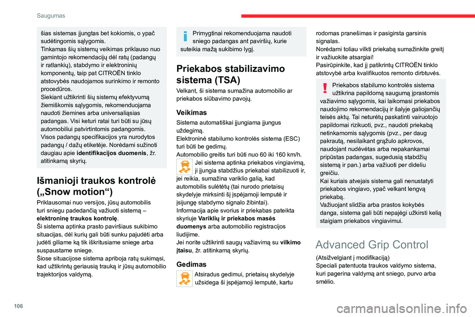 CITROEN JUMPER SPACETOURER 2021 Eksploatavimo vadovas (in Lithuanian) 106
Saugumas
šias sistemas įjungtas bet kokiomis, o ypač
sudėtingomis sąlygomis.
Tinkamas šių sistemų veikimas priklauso nuo
gamintojo rekomendacijų dėl ratų (padangų
ir ratlankių), st CITROEN JUMPER SPACETOURER 2021 Eksploatavimo vadovas (in Lithuanian) 106
Saugumas
šias sistemas įjungtas bet kokiomis, o ypač
sudėtingomis sąlygomis.
Tinkamas šių sistemų veikimas priklauso nuo
gamintojo rekomendacijų dėl ratų (padangų
ir ratlankių), st