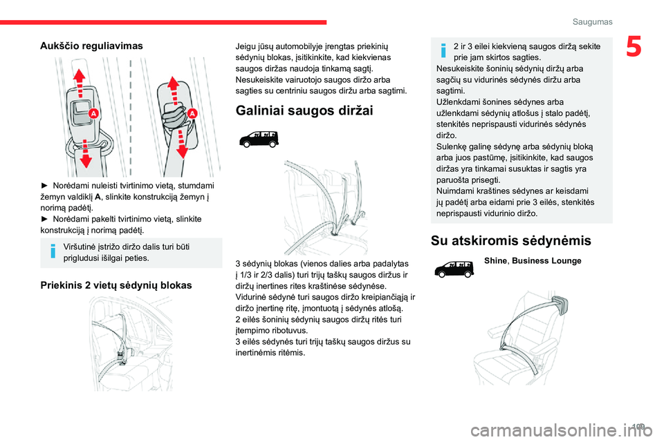 CITROEN JUMPER SPACETOURER 2021 Eksploatavimo vadovas (in Lithuanian) 109
Saugumas
5Aukščio reguliavimas
► Norėdami nuleisti tvirtinimo vietą, stumdami žemyn valdiklį A, slinkite konstrukciją žemyn į
norimą padėtį.
► Norėdami pakelti tvirtinimo viet CITROEN JUMPER SPACETOURER 2021 Eksploatavimo vadovas (in Lithuanian) 109
Saugumas
5Aukščio reguliavimas
► Norėdami nuleisti tvirtinimo vietą, stumdami žemyn valdiklį A, slinkite konstrukciją žemyn į
norimą padėtį.
► Norėdami pakelti tvirtinimo viet