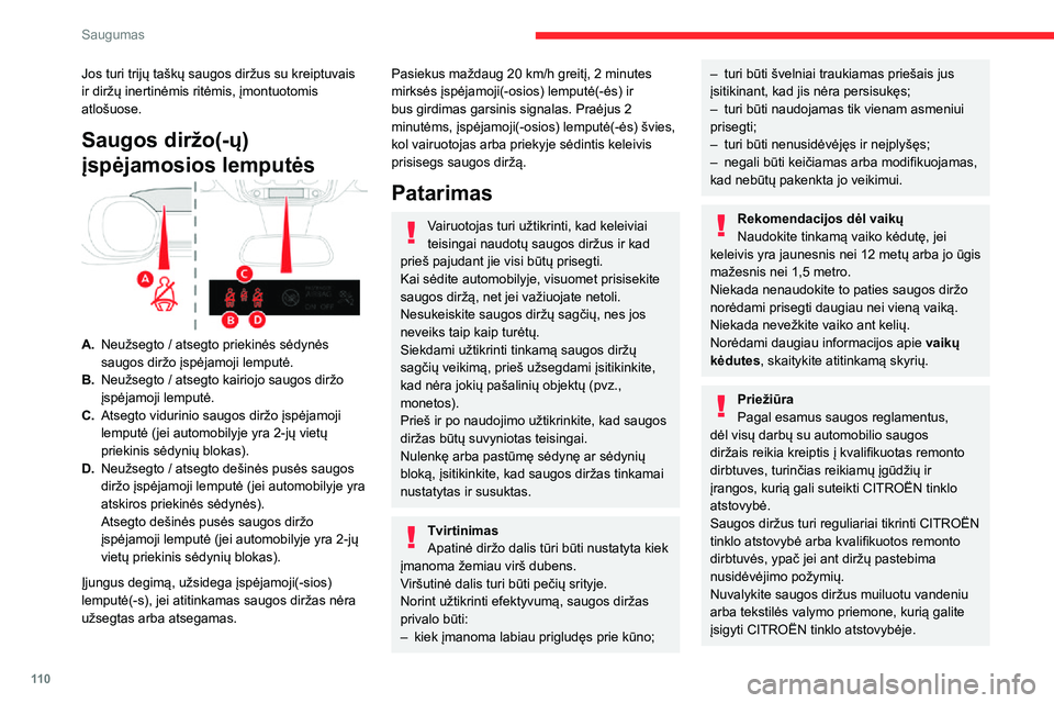 CITROEN JUMPER SPACETOURER 2021 Eksploatavimo vadovas (in Lithuanian) 11 0
Saugumas
Jos turi trijų taškų saugos diržus su kreiptuvais
ir diržų inertinėmis ritėmis, įmontuotomis
atlošuose.
Saugos diržo(-ų)
įspėjamosios lemputės
A.Neužsegto / atsegto pr CITROEN JUMPER SPACETOURER 2021 Eksploatavimo vadovas (in Lithuanian) 11 0
Saugumas
Jos turi trijų taškų saugos diržus su kreiptuvais
ir diržų inertinėmis ritėmis, įmontuotomis
atlošuose.
Saugos diržo(-ų)
įspėjamosios lemputės
A.Neužsegto / atsegto pr