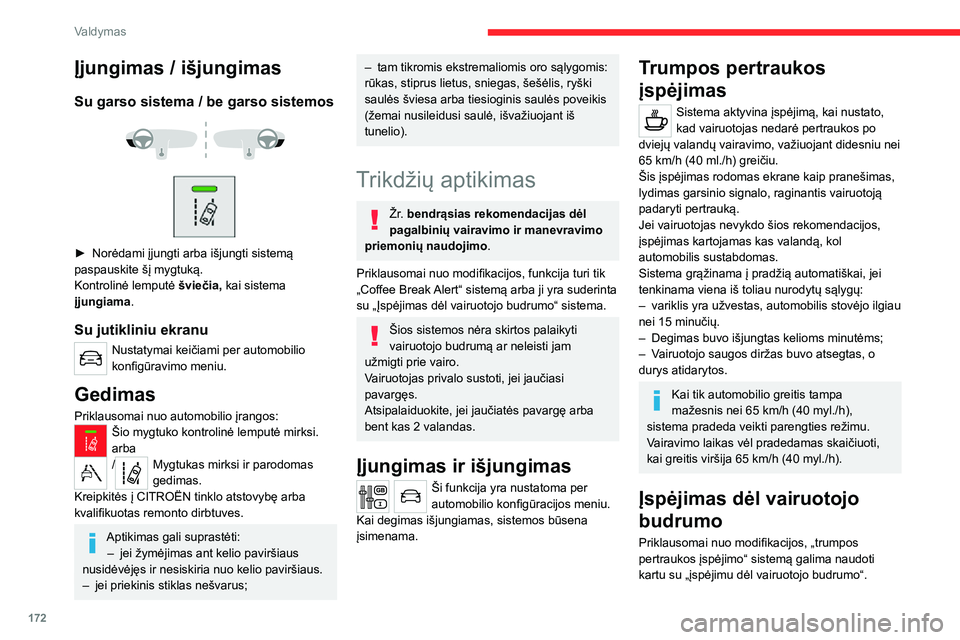 CITROEN JUMPER SPACETOURER 2021 Eksploatavimo vadovas (in Lithuanian) 172
Valdymas
Įjungimas / išjungimas
Su garso sistema / be garso sistemos
► Norėdami įjungti arba išjungti sistemą paspauskite šį mygtuką.
Kontrolinė lemputė šviečia, kai sistema
CITROEN JUMPER SPACETOURER 2021 Eksploatavimo vadovas (in Lithuanian) 172
Valdymas
Įjungimas / išjungimas
Su garso sistema / be garso sistemos
► Norėdami įjungti arba išjungti sistemą paspauskite šį mygtuką.
Kontrolinė lemputė šviečia, kai sistema