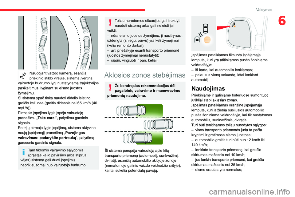 CITROEN JUMPER SPACETOURER 2021 Eksploatavimo vadovas (in Lithuanian) 173
Valdymas
6
Naudojant vaizdo kamerą, esančią
priekinio stiklo viršuje, sistema įvertina
vairuotojo budrumo lygį nustatydama trajektorijos
pasikeitimus, lyginant su eismo juostos
žymėj CITROEN JUMPER SPACETOURER 2021 Eksploatavimo vadovas (in Lithuanian) 173
Valdymas
6
Naudojant vaizdo kamerą, esančią
priekinio stiklo viršuje, sistema įvertina
vairuotojo budrumo lygį nustatydama trajektorijos
pasikeitimus, lyginant su eismo juostos
žymėj
