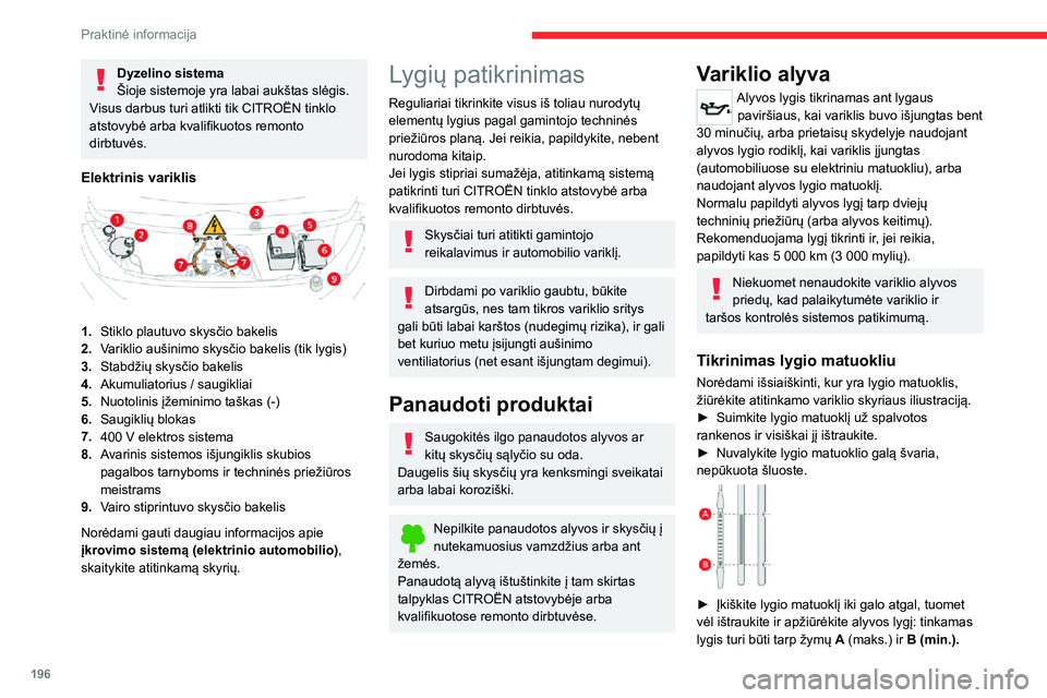 CITROEN JUMPER SPACETOURER 2021 Eksploatavimo vadovas (in Lithuanian) 196
Praktinė informacija
Neužveskite variklio, jei lygis yra:– virš žymos A: kreipkitės į „CITROËN“
prekybos atstovybę arba kvalifikuotas remonto
dirbtuves;
– žemiau žymos B: išk CITROEN JUMPER SPACETOURER 2021 Eksploatavimo vadovas (in Lithuanian) 196
Praktinė informacija
Neužveskite variklio, jei lygis yra:– virš žymos A: kreipkitės į „CITROËN“
prekybos atstovybę arba kvalifikuotas remonto
dirbtuves;
– žemiau žymos B: išk