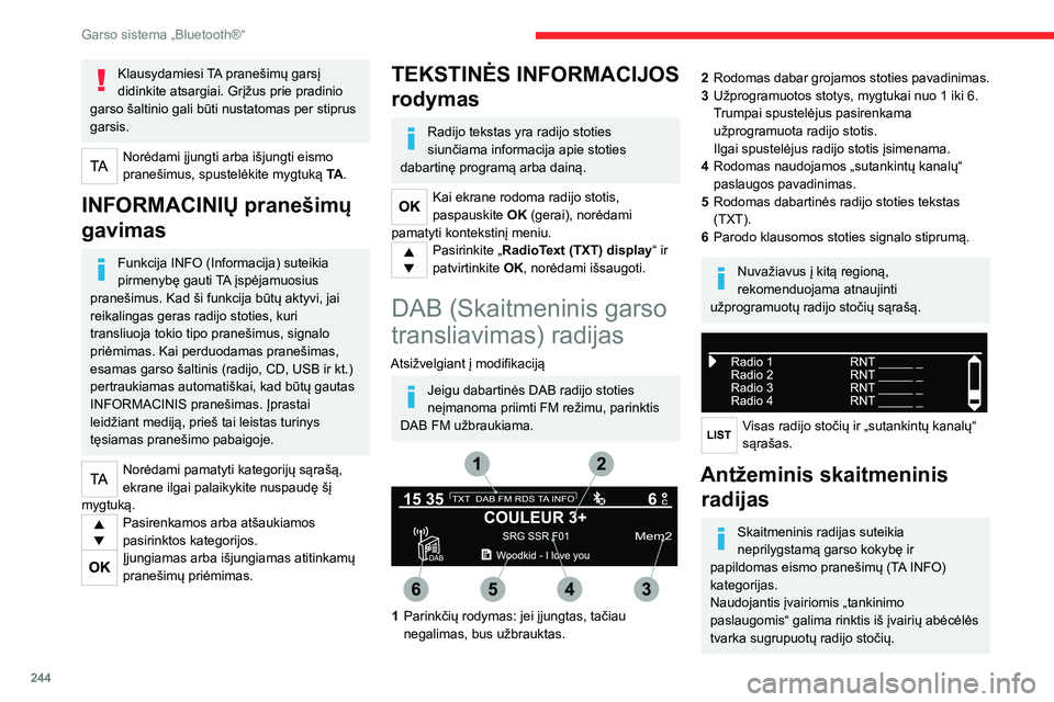 CITROEN JUMPER SPACETOURER 2021 Eksploatavimo vadovas (in Lithuanian) 244
Garso sistema „Bluetooth®“
Keičiamas dažnių diapazonas (FM1, FM2, DAB, ...).Keisti stotį toje pačioje „tankinimo
paslaugoje“.
Pradedama ieškoti paskesnės / kitos
„tankinimo pas CITROEN JUMPER SPACETOURER 2021 Eksploatavimo vadovas (in Lithuanian) 244
Garso sistema „Bluetooth®“
Keičiamas dažnių diapazonas (FM1, FM2, DAB, ...).Keisti stotį toje pačioje „tankinimo
paslaugoje“.
Pradedama ieškoti paskesnės / kitos
„tankinimo pas