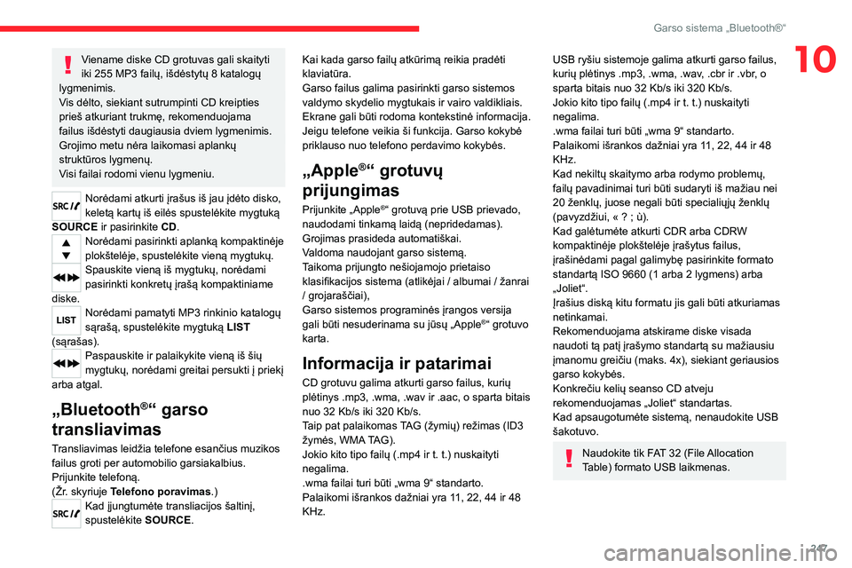CITROEN JUMPER SPACETOURER 2021 Eksploatavimo vadovas (in Lithuanian) 247
Garso sistema „Bluetooth®“
10Viename diske CD grotuvas gali skaityti
iki 255 MP3 failų, išdėstytų 8 katalogų
lygmenimis.
Vis dėlto, siekiant sutrumpinti CD kreipties
prieš atkuriant CITROEN JUMPER SPACETOURER 2021 Eksploatavimo vadovas (in Lithuanian) 247
Garso sistema „Bluetooth®“
10Viename diske CD grotuvas gali skaityti
iki 255 MP3 failų, išdėstytų 8 katalogų
lygmenimis.
Vis dėlto, siekiant sutrumpinti CD kreipties
prieš atkuriant