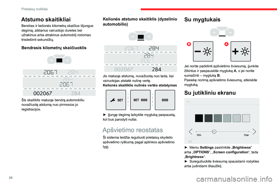 CITROEN JUMPER SPACETOURER 2021 Eksploatavimo vadovas (in Lithuanian) 24
Prietaisų rodikliai
Galima nustatyti skirtingą šviesumą dienos režimui ir nakties režimui.
Automobilio kompiuteris
Rodo informaciją, susijusią su dabartine kelione
(nuvažiuotą atstumą, CITROEN JUMPER SPACETOURER 2021 Eksploatavimo vadovas (in Lithuanian) 24
Prietaisų rodikliai
Galima nustatyti skirtingą šviesumą dienos režimui ir nakties režimui.
Automobilio kompiuteris
Rodo informaciją, susijusią su dabartine kelione
(nuvažiuotą atstumą,