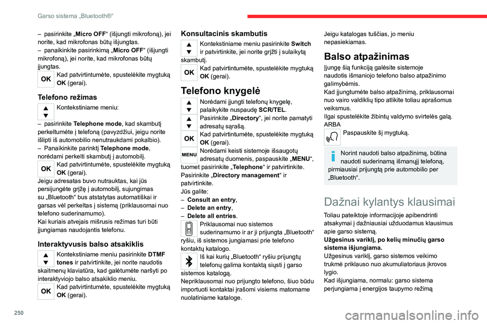 CITROEN JUMPER SPACETOURER 2021 Eksploatavimo vadovas (in Lithuanian) 250
Garso sistema „Bluetooth®“
ir išjungiama, kad neišsektų automobilio akumuliatorius.► Užveskite automobilio variklį, kad padidintumėte akumuliatoriaus įkrovos lygį.
Ekrane rodomas pr CITROEN JUMPER SPACETOURER 2021 Eksploatavimo vadovas (in Lithuanian) 250
Garso sistema „Bluetooth®“
ir išjungiama, kad neišsektų automobilio akumuliatorius.► Užveskite automobilio variklį, kad padidintumėte akumuliatoriaus įkrovos lygį.
Ekrane rodomas pr