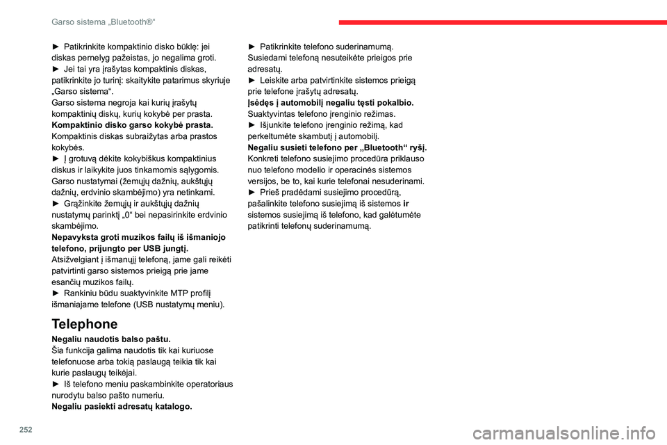 CITROEN JUMPER SPACETOURER 2021 Eksploatavimo vadovas (in Lithuanian) 252
Garso sistema „Bluetooth®“
► Patikrinkite kompaktinio disko būklę: jei diskas pernelyg pažeistas, jo negalima groti.► Jei tai yra įrašytas kompaktinis diskas, patikrinkite jo turinį CITROEN JUMPER SPACETOURER 2021 Eksploatavimo vadovas (in Lithuanian) 252
Garso sistema „Bluetooth®“
► Patikrinkite kompaktinio disko būklę: jei diskas pernelyg pažeistas, jo negalima groti.► Jei tai yra įrašytas kompaktinis diskas, patikrinkite jo turinį