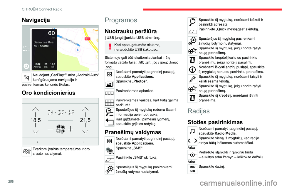 CITROEN JUMPER SPACETOURER 2021  Eksploatavimo vadovas (in Lithuanian) 256
CITROËN Connect Radio
Virtualia klaviatūra įveskite FM ir AM dažnių diapazono reikšmes.Patvirtinkite spustelėdami „OK“. 
Radijo priėmimui įtakos gali turėti 
gamintojo nepatvirtintų