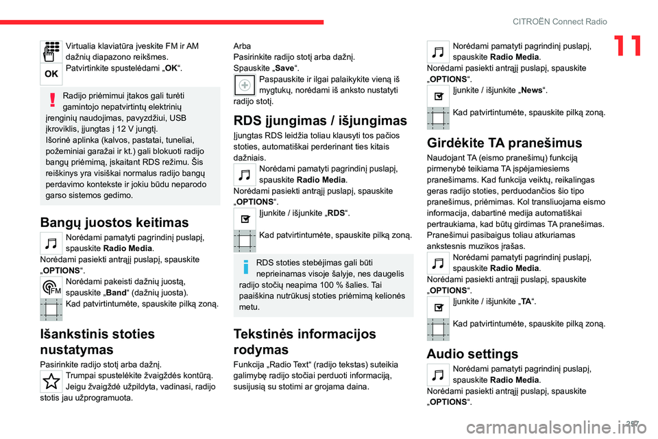 CITROEN JUMPER SPACETOURER 2021 Eksploatavimo vadovas (in Lithuanian) 257
CITROËN Connect Radio
11Virtualia klaviatūra įveskite FM ir AM
dažnių diapazono reikšmes.
Patvirtinkite spustelėdami „OK“.
Radijo priėmimui įtakos gali turėti
gamintojo nepatvirti CITROEN JUMPER SPACETOURER 2021 Eksploatavimo vadovas (in Lithuanian) 257
CITROËN Connect Radio
11Virtualia klaviatūra įveskite FM ir AM
dažnių diapazono reikšmes.
Patvirtinkite spustelėdami „OK“.
Radijo priėmimui įtakos gali turėti
gamintojo nepatvirti