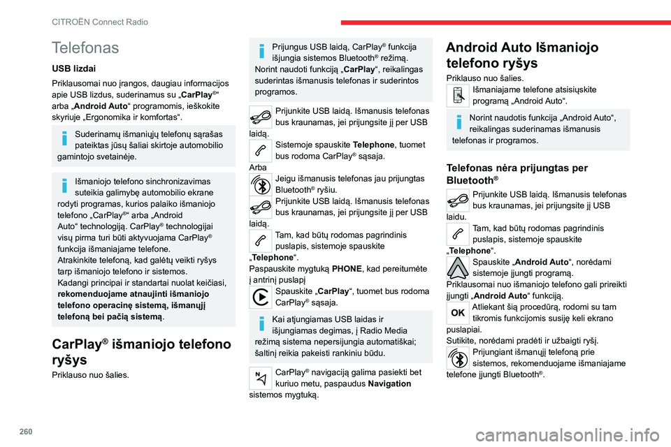 CITROEN JUMPER SPACETOURER 2021 Eksploatavimo vadovas (in Lithuanian) 260
CITROËN Connect Radio
Telefonas, prijungtas per Bluetooth®
Tam, kad būtų rodomas pagrindinis puslapis, sistemoje spauskite
„Telephone“.
Norėdami, kad būtų rodomas antrinis puslapis,
s CITROEN JUMPER SPACETOURER 2021 Eksploatavimo vadovas (in Lithuanian) 260
CITROËN Connect Radio
Telefonas, prijungtas per Bluetooth®
Tam, kad būtų rodomas pagrindinis puslapis, sistemoje spauskite
„Telephone“.
Norėdami, kad būtų rodomas antrinis puslapis,
s