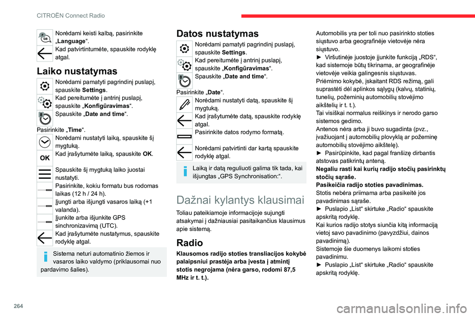 CITROEN JUMPER SPACETOURER 2021 Eksploatavimo vadovas (in Lithuanian) 264
CITROËN Connect Radio
Media
Reikia labai ilgai laukti (maždaug 2–3
minutes), kol pradedami atkurti USB
atmintinėje įrašyti muzikos failai.
Kai kurie failai atminties kortelėje gali labai CITROEN JUMPER SPACETOURER 2021 Eksploatavimo vadovas (in Lithuanian) 264
CITROËN Connect Radio
Media
Reikia labai ilgai laukti (maždaug 2–3
minutes), kol pradedami atkurti USB
atmintinėje įrašyti muzikos failai.
Kai kurie failai atminties kortelėje gali labai