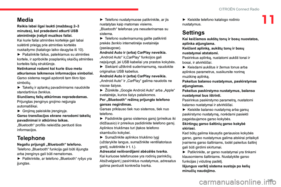 CITROEN JUMPER SPACETOURER 2021 Eksploatavimo vadovas (in Lithuanian) 265
CITROËN Connect Radio
11Media
Reikia labai ilgai laukti (maždaug 2–3
minutes), kol pradedami atkurti USB
atmintinėje įrašyti muzikos failai.
Kai kurie failai atminties kortelėje gali lab CITROEN JUMPER SPACETOURER 2021 Eksploatavimo vadovas (in Lithuanian) 265
CITROËN Connect Radio
11Media
Reikia labai ilgai laukti (maždaug 2–3
minutes), kol pradedami atkurti USB
atmintinėje įrašyti muzikos failai.
Kai kurie failai atminties kortelėje gali lab