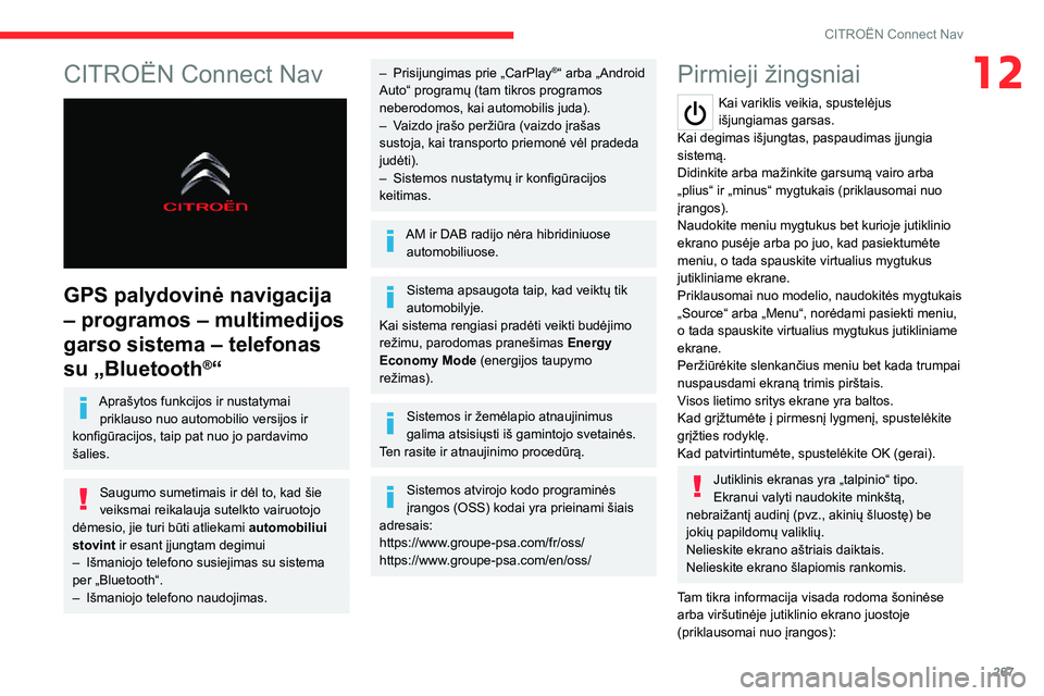 CITROEN JUMPER SPACETOURER 2021  Eksploatavimo vadovas (in Lithuanian) 267
CITROËN Connect Nav
12CITROËN Connect Nav 
 
GPS palydovinė navigacija 
– programos – multimedijos 
garso sistema – telefonas 
su „Bluetooth
®“
Aprašytos funkcijos ir nustatymai pri