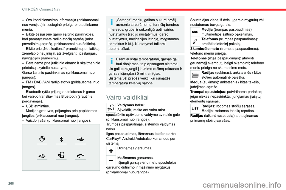 CITROEN JUMPER SPACETOURER 2021  Eksploatavimo vadovas (in Lithuanian) 268
CITROËN Connect Nav
Meniu
Prijungta navigacijos 
sistema
 
 
Įveskite navigacijos nustatymus ir pasirinkite tikslą.
Naudokite realaus laiko paslaugas, priklausomai 
nuo įrangos.
Programos 
 
�