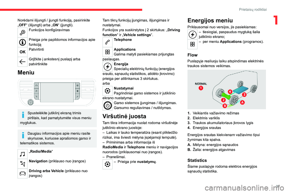 CITROEN JUMPER SPACETOURER 2021 Eksploatavimo vadovas (in Lithuanian) 27
Prietaisų rodikliai
1Norėdami išjungti / įjungti funkciją, pasirinkite
„OFF“ (išjungti) arba „ ON“ (įjungti).
Funkcijos konfigūravimas
Prieiga prie papildomos informacijos apie
f CITROEN JUMPER SPACETOURER 2021 Eksploatavimo vadovas (in Lithuanian) 27
Prietaisų rodikliai
1Norėdami išjungti / įjungti funkciją, pasirinkite
„OFF“ (išjungti) arba „ ON“ (įjungti).
Funkcijos konfigūravimas
Prieiga prie papildomos informacijos apie
f