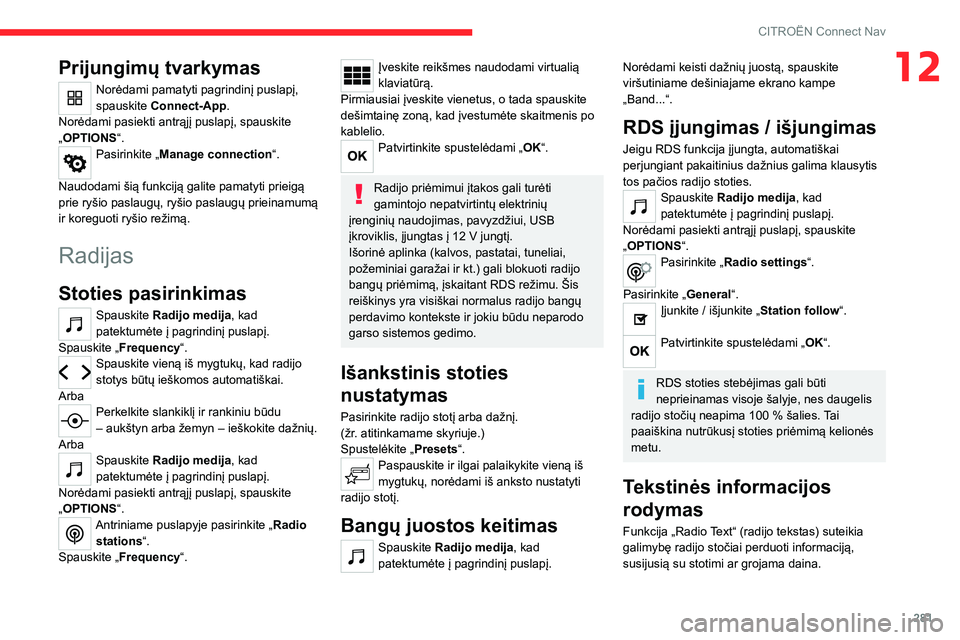 CITROEN JUMPER SPACETOURER 2021  Eksploatavimo vadovas (in Lithuanian) 281
CITROËN Connect Nav
12Prijungimų tvarkymas
Norėdami pamatyti pagrindinį puslapį, 
spauskite Connect-App.
Norėdami pasiekti antrąjį puslapį, spauskite 
„OPTIONS “.
Pasirinkite „ Mana