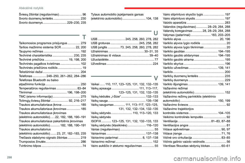 CITROEN JUMPER SPACETOURER 2021  Eksploatavimo vadovas (in Lithuanian) 298
Abėcėlinė rodyklė
Šviesų žibintai (reguliavimas)   96Svorio duomenų lentelės   230Svorio duomenys   229–230, 235
T
Taikomosios programos prisijungus   279Taršos mažinimo sistema SCR  