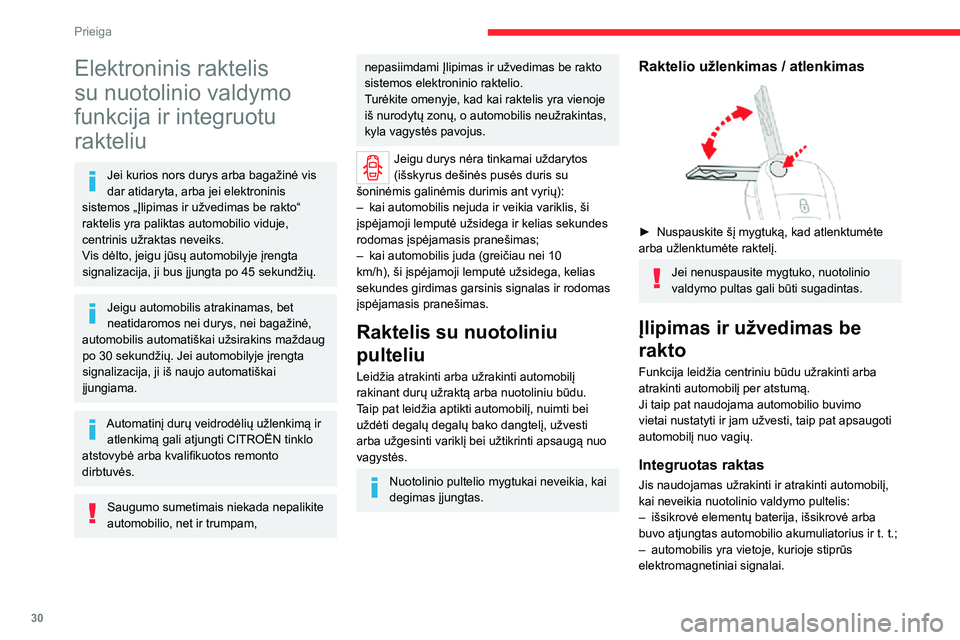 CITROEN JUMPER SPACETOURER 2021 Eksploatavimo vadovas (in Lithuanian) 30
Prieiga
Elektroninis raktelis
su nuotolinio valdymo
funkcija ir integruotu
rakteliu
Jei kurios nors durys arba bagažinė vis
dar atidaryta, arba jei elektroninis
sistemos „Įlipimas ir už CITROEN JUMPER SPACETOURER 2021 Eksploatavimo vadovas (in Lithuanian) 30
Prieiga
Elektroninis raktelis
su nuotolinio valdymo
funkcija ir integruotu
rakteliu
Jei kurios nors durys arba bagažinė vis
dar atidaryta, arba jei elektroninis
sistemos „Įlipimas ir už