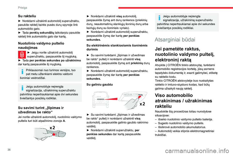 CITROEN JUMPER SPACETOURER 2021 Eksploatavimo vadovas (in Lithuanian) 36
Prieiga
Su rakteliu
► Norėdami užrakinti automobilį superužraktu, pasukite raktelį kairės pusės durų spynoje link
automobilio galo.
► Tada penkių sekundžių laikotarpiu pasukite
ra CITROEN JUMPER SPACETOURER 2021 Eksploatavimo vadovas (in Lithuanian) 36
Prieiga
Su rakteliu
► Norėdami užrakinti automobilį superužraktu, pasukite raktelį kairės pusės durų spynoje link
automobilio galo.
► Tada penkių sekundžių laikotarpiu pasukite
ra