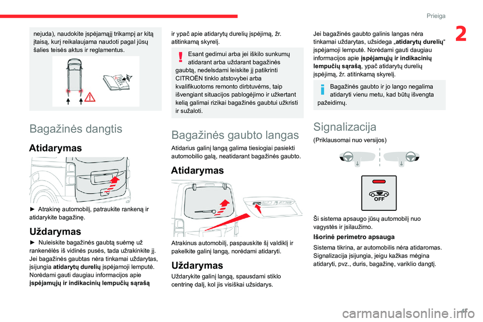 CITROEN JUMPER SPACETOURER 2021 Eksploatavimo vadovas (in Lithuanian) 47
Prieiga
2nejuda), naudokite įspėjamąjį trikampį ar kitą
įtaisą, kurį reikalaujama naudoti pagal jūsų
šalies teisės aktus ir reglamentus.
Bagažinės dangtis
Atidarymas
► Atraki CITROEN JUMPER SPACETOURER 2021 Eksploatavimo vadovas (in Lithuanian) 47
Prieiga
2nejuda), naudokite įspėjamąjį trikampį ar kitą
įtaisą, kurį reikalaujama naudoti pagal jūsų
šalies teisės aktus ir reglamentus.
Bagažinės dangtis
Atidarymas
► Atraki