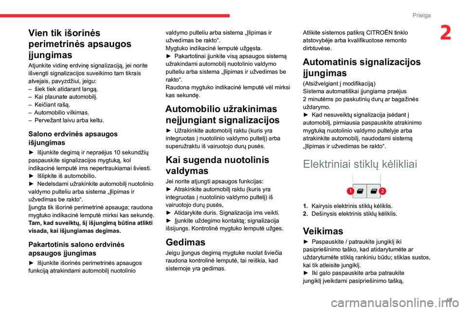 CITROEN JUMPER SPACETOURER 2021  Eksploatavimo vadovas (in Lithuanian) 49
Prieiga 
2Vien tik išorinės 
perimetrinės apsaugos 
įjungimas
Atjunkite vidinę erdvinę signalizaciją, jei norite 
išvengti signalizacijos suveikimo tam tikrais 
atvejais, pavyzdžiui, jeigu