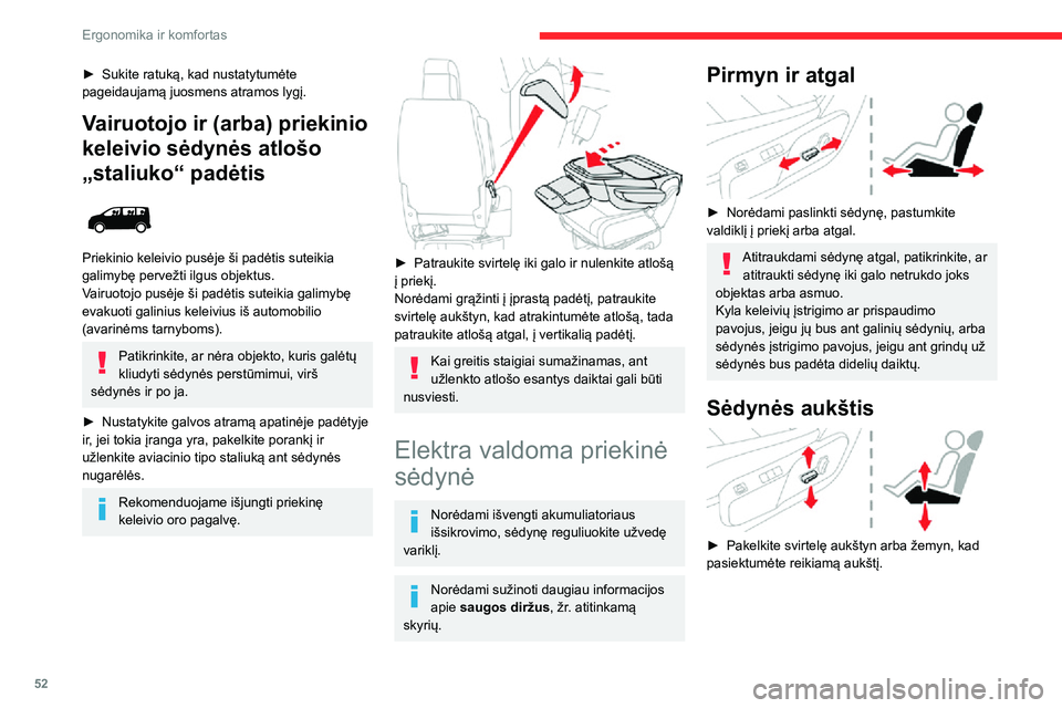 CITROEN JUMPER SPACETOURER 2021  Eksploatavimo vadovas (in Lithuanian) 52
Ergonomika ir komfortas
► Sukite ratuką, kad nustatytumėte pageidaujamą juosmens atramos lygį.
Vairuotojo ir (arba) priekinio 
keleivio sėdynės atlošo 
„staliuko“ padėtis
 
 
Priekini