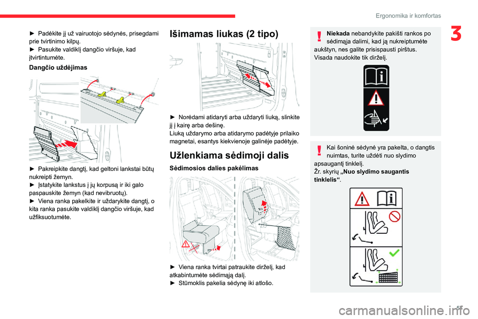 CITROEN JUMPER SPACETOURER 2021  Eksploatavimo vadovas (in Lithuanian) 57
Ergonomika ir komfortas
3► Padėkite jį už vairuotojo sėdynės, prisegdami prie tvirtinimo kilpų.► Pasukite valdiklį dangčio viršuje, kad įtvirtintumėte.
Dangčio uždėjimas 
 
► Pa