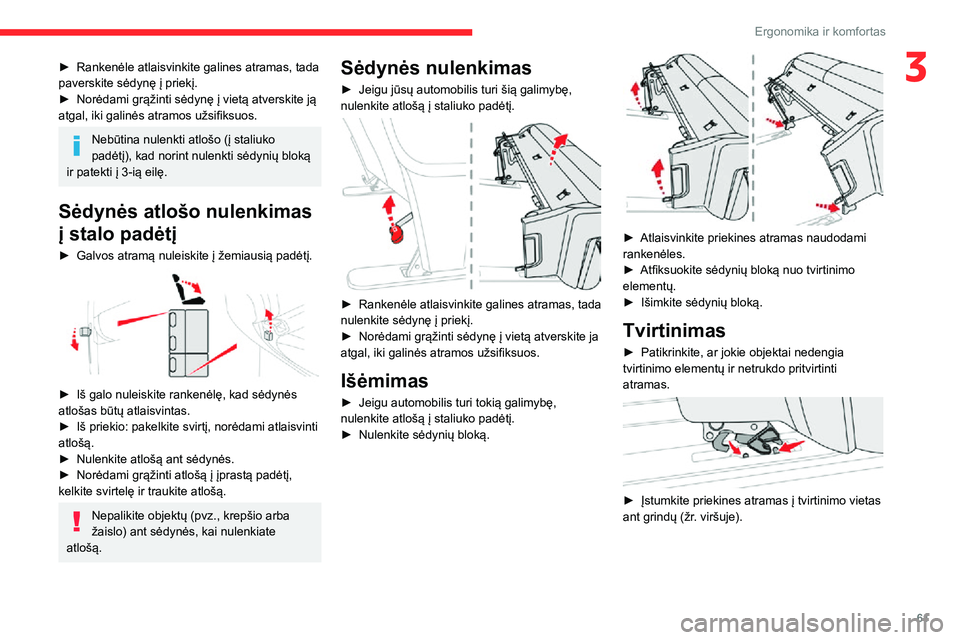 CITROEN JUMPER SPACETOURER 2021  Eksploatavimo vadovas (in Lithuanian) 61
Ergonomika ir komfortas
3► Rankenėle atlaisvinkite galines atramas, tada paverskite sėdynę į priekį.► Norėdami grąžinti sėdynę į vietą atverskite ją atgal, iki galinės atramos už
