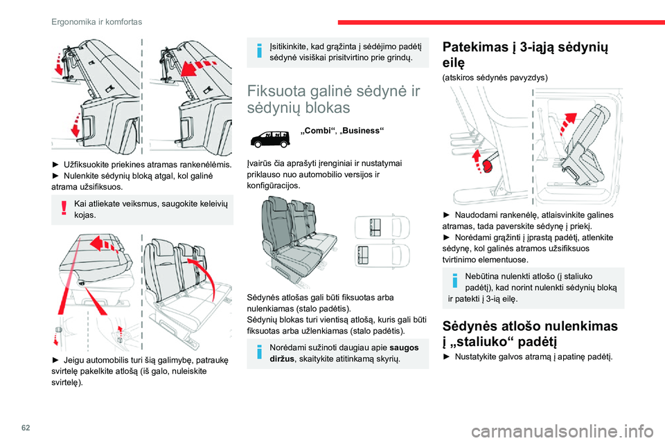CITROEN JUMPER SPACETOURER 2021  Eksploatavimo vadovas (in Lithuanian) 62
Ergonomika ir komfortas
 
► Užfiksuokite priekines atramas rankenėlėmis.► Nulenkite sėdynių bloką atgal, kol galinė atrama užsifiksuos.
Kai atliekate veiksmus, saugokite keleivių 
koja