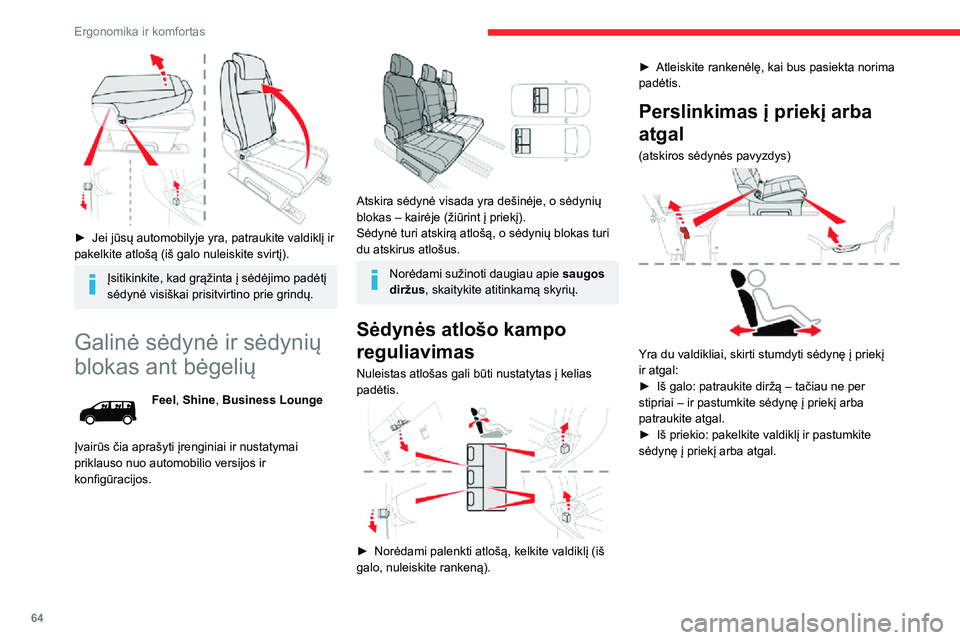 CITROEN JUMPER SPACETOURER 2021  Eksploatavimo vadovas (in Lithuanian) 64
Ergonomika ir komfortas
 
► Jei jūsų automobilyje yra, patraukite valdiklį ir pakelkite atlošą (iš galo nuleiskite svirtį).
Įsitikinkite, kad grąžinta į sėdėjimo padėtį 
sėdynė v