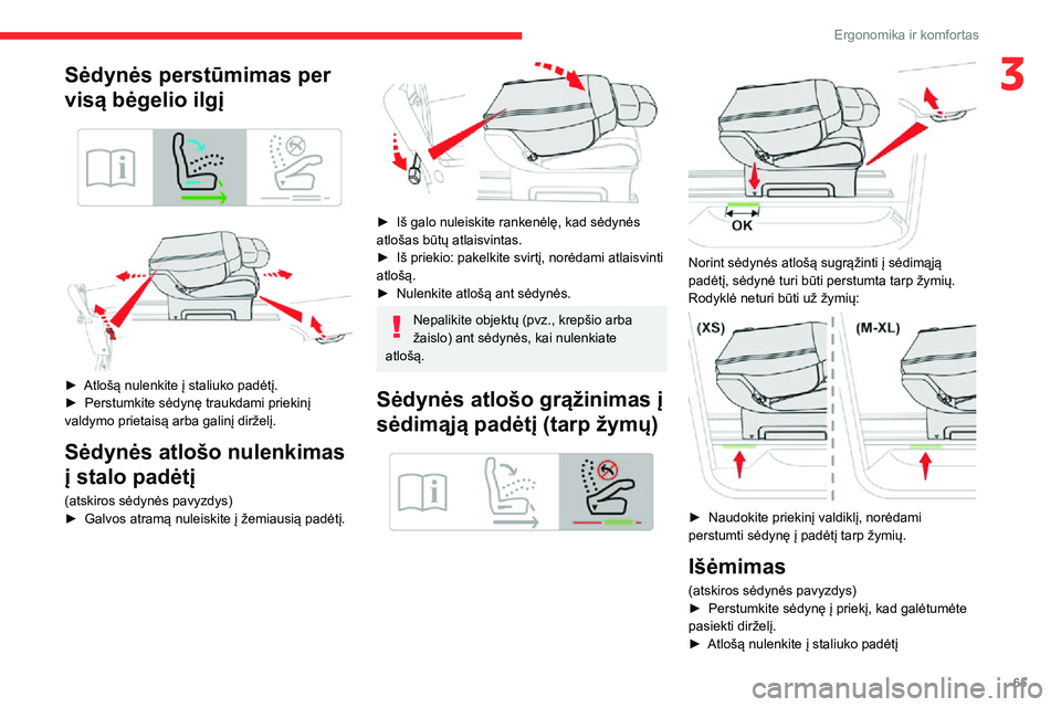 CITROEN JUMPER SPACETOURER 2021  Eksploatavimo vadovas (in Lithuanian) 65
Ergonomika ir komfortas
3Sėdynės perstūmimas per 
visą bėgelio ilgį
 
  
 
► Atlošą nulenkite į staliuko padėtį.► Perstumkite sėdynę traukdami priekinį valdymo prietaisą arba gal