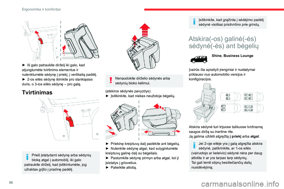 CITROEN JUMPER SPACETOURER 2021  Eksploatavimo vadovas (in Lithuanian) 66
Ergonomika ir komfortas
 
 
► Iš galo patraukite dirželį iki galo, kad 
atjungtumėte tvirtinimo elementus ir 
nulenktumėte sėdynę į priekį, į vertikalią padėtį.
► 2-os eilės sėdy