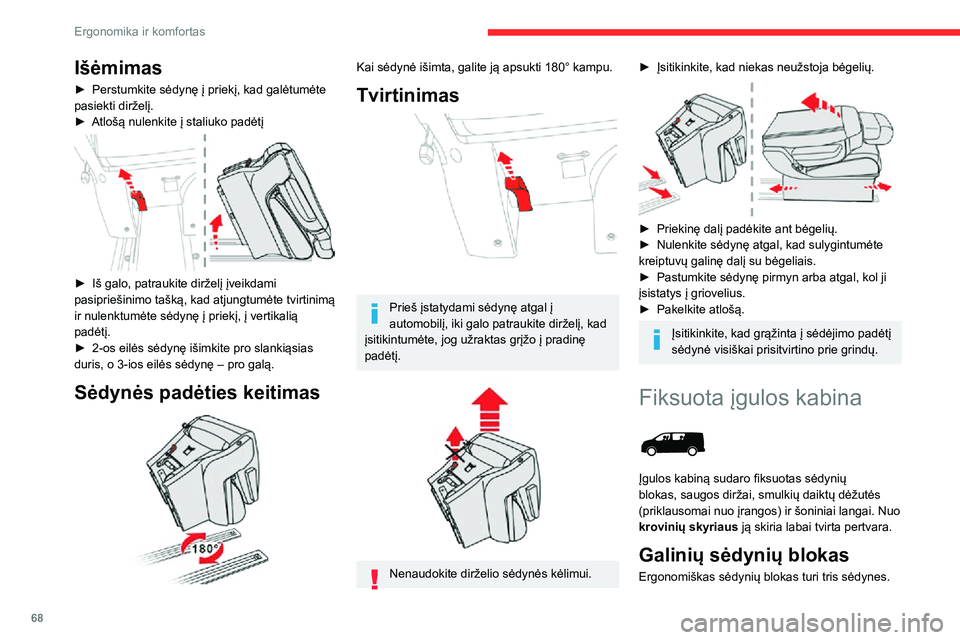 CITROEN JUMPER SPACETOURER 2021  Eksploatavimo vadovas (in Lithuanian) 68
Ergonomika ir komfortas
Išėmimas
► Perstumkite sėdynę į priekį, kad galėtumėte pasiekti dirželį.► Atlošą nulenkite į staliuko padėtį 
 
► Iš galo, patraukite dirželį įveikd