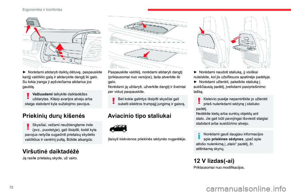 CITROEN JUMPER SPACETOURER 2021  Eksploatavimo vadovas (in Lithuanian) 72
Ergonomika ir komfortas
 
► Norėdami atidaryti daiktų dėtuvę, paspauskite kairįjį valdiklio galą ir atidarykite dangtį iki galo.
Su tokia įranga ji apšviečiama atidarius jos 
gaubtą.
