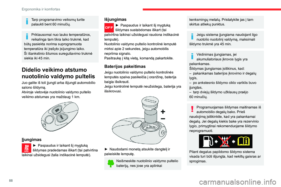 CITROEN JUMPER SPACETOURER 2021  Eksploatavimo vadovas (in Lithuanian) 88
Ergonomika ir komfortas
Tarp programavimo veiksmų turite palaukti bent 60 minučių.
Priklausomai nuo lauko temperatūros, 
reikalinga tam tikra laiko trukmė, kad 
būtų pasiekta norima suprogra