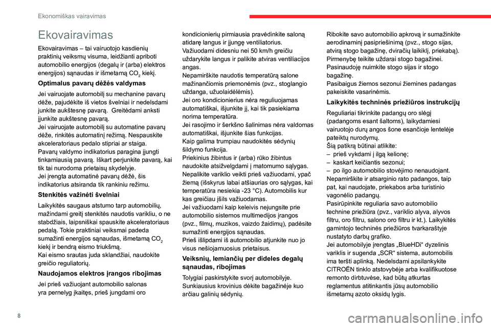 CITROEN JUMPER SPACETOURER 2021 Eksploatavimo vadovas (in Lithuanian) 8
Ekonomiškas vairavimas
Ekovairavimas
Ekovairavimas – tai vairuotojo kasdienių
praktinių veiksmų visuma, leidžianti apriboti
automobilio energijos (degalų ir (arba) elektros
energijos) są CITROEN JUMPER SPACETOURER 2021 Eksploatavimo vadovas (in Lithuanian) 8
Ekonomiškas vairavimas
Ekovairavimas
Ekovairavimas – tai vairuotojo kasdienių
praktinių veiksmų visuma, leidžianti apriboti
automobilio energijos (degalų ir (arba) elektros
energijos) są