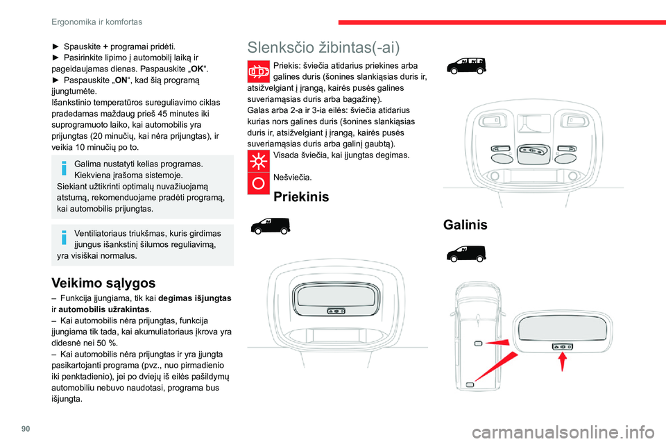 CITROEN JUMPER SPACETOURER 2021 Eksploatavimo vadovas (in Lithuanian) 90
Ergonomika ir komfortas
► Spauskite + programai pridėti.► Pasirinkite lipimo į automobilį laiką ir pageidaujamas dienas. Paspauskite „OK“.► Paspauskite „ON“, kad šią programą
CITROEN JUMPER SPACETOURER 2021 Eksploatavimo vadovas (in Lithuanian) 90
Ergonomika ir komfortas
► Spauskite + programai pridėti.► Pasirinkite lipimo į automobilį laiką ir pageidaujamas dienas. Paspauskite „OK“.► Paspauskite „ON“, kad šią programą