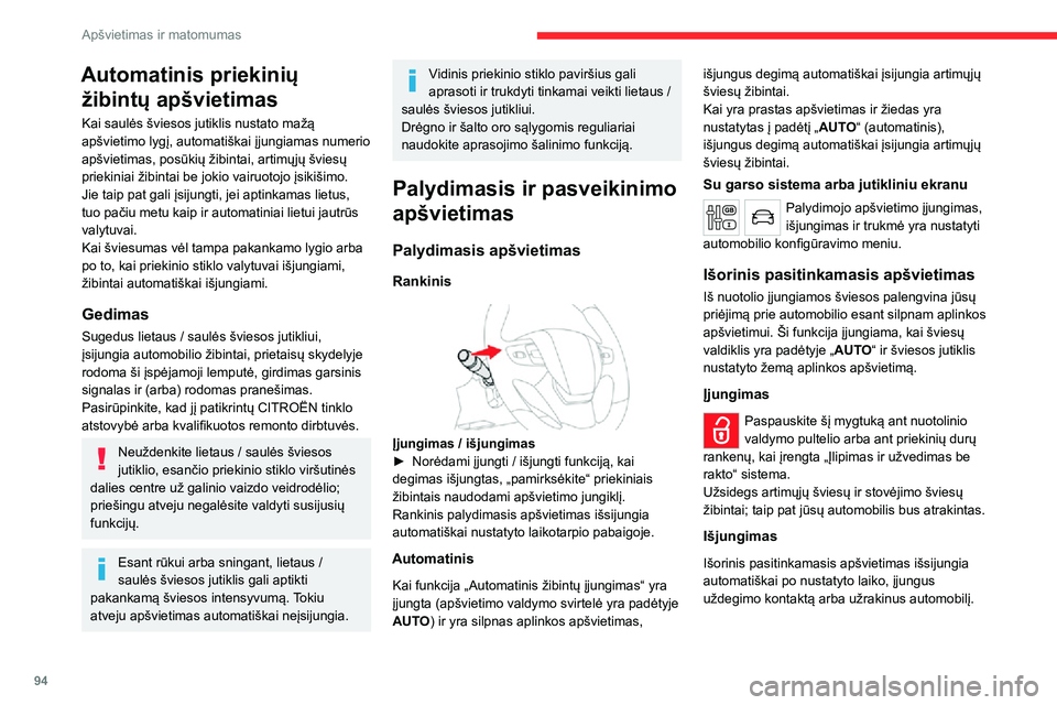 CITROEN JUMPER SPACETOURER 2021 Eksploatavimo vadovas (in Lithuanian) 94
Apšvietimas ir matomumas
Automatinis priekinių žibintų apšvietimas
Kai saulės šviesos jutiklis nustato mažą
apšvietimo lygį, automatiškai įjungiamas numerio
apšvietimas, posūkių CITROEN JUMPER SPACETOURER 2021 Eksploatavimo vadovas (in Lithuanian) 94
Apšvietimas ir matomumas
Automatinis priekinių žibintų apšvietimas
Kai saulės šviesos jutiklis nustato mažą
apšvietimo lygį, automatiškai įjungiamas numerio
apšvietimas, posūkių