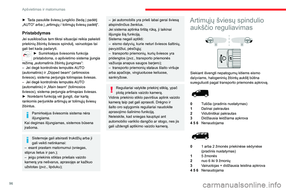 CITROEN JUMPER SPACETOURER 2021 Eksploatavimo vadovas (in Lithuanian) 96
Apšvietimas ir matomumas
► Tada pasukite šviesų jungiklio žiedą į padėtį „AUTO“ arba į „artimųjų / tolimųjų šviesų padėtį“.
Pristabdymas
Jei susiklosčius tam tikrai situ CITROEN JUMPER SPACETOURER 2021 Eksploatavimo vadovas (in Lithuanian) 96
Apšvietimas ir matomumas
► Tada pasukite šviesų jungiklio žiedą į padėtį „AUTO“ arba į „artimųjų / tolimųjų šviesų padėtį“.
Pristabdymas
Jei susiklosčius tam tikrai situ