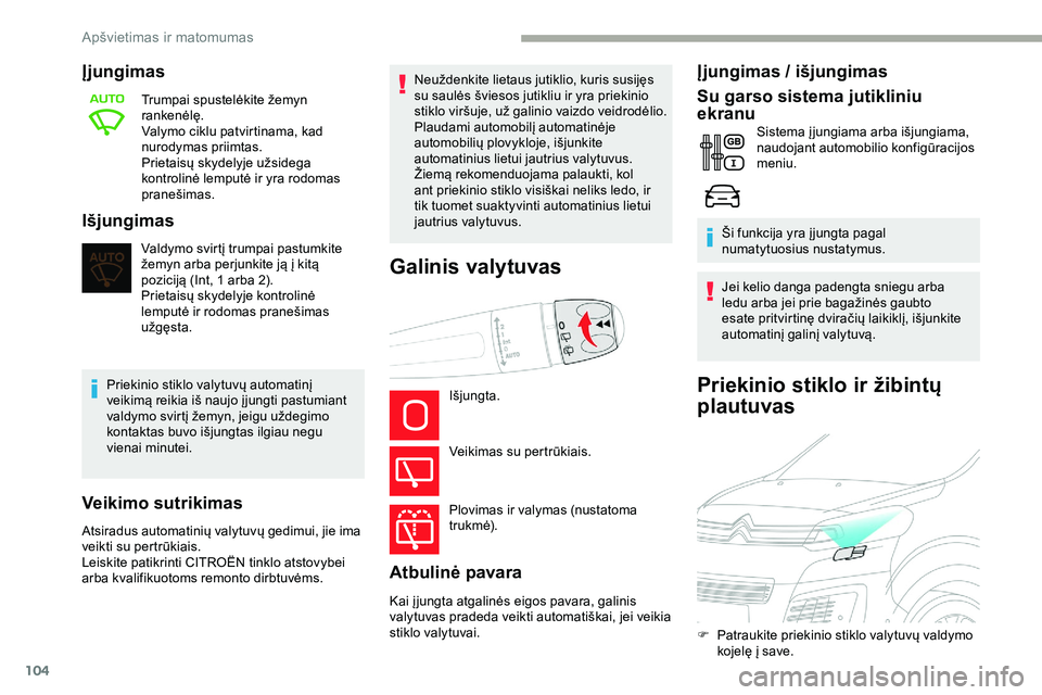 CITROEN JUMPER SPACETOURER 2020 Eksploatavimo vadovas (in Lithuanian) 104
Priekinio stiklo ir žibintų
plautuvas
Įjungimas
Trumpai spustelėkite žemyn
rankenėlę.
Valymo ciklu patvirtinama, kad
nurodymas priimtas.
Prietaisų skydelyje užsidega
kontrolinė lempu CITROEN JUMPER SPACETOURER 2020 Eksploatavimo vadovas (in Lithuanian) 104
Priekinio stiklo ir žibintų
plautuvas
Įjungimas
Trumpai spustelėkite žemyn
rankenėlę.
Valymo ciklu patvirtinama, kad
nurodymas priimtas.
Prietaisų skydelyje užsidega
kontrolinė lempu