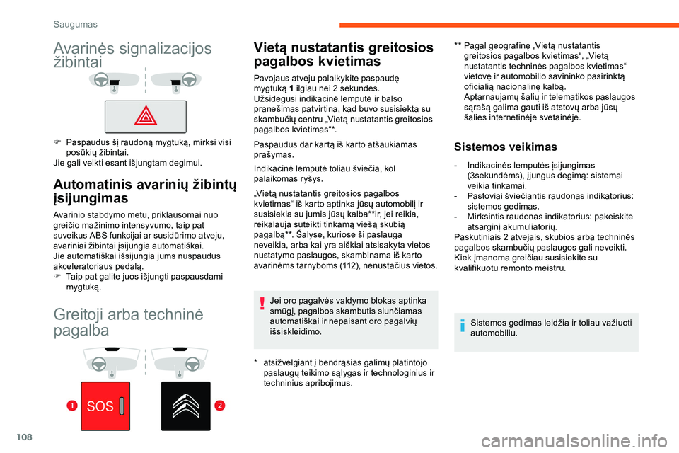 CITROEN JUMPER SPACETOURER 2020 Eksploatavimo vadovas (in Lithuanian) 108
Greitoji arba techninė
pagalba
Vietą nustatantis greitosios
pagalbos kvietimas
* atsižvelgiant į bendrąsias galimų platintojo paslaugų teikimo sąlygas ir technologinius ir
techninius ap CITROEN JUMPER SPACETOURER 2020 Eksploatavimo vadovas (in Lithuanian) 108
Greitoji arba techninė
pagalba
Vietą nustatantis greitosios
pagalbos kvietimas
* atsižvelgiant į bendrąsias galimų platintojo paslaugų teikimo sąlygas ir technologinius ir
techninius ap
