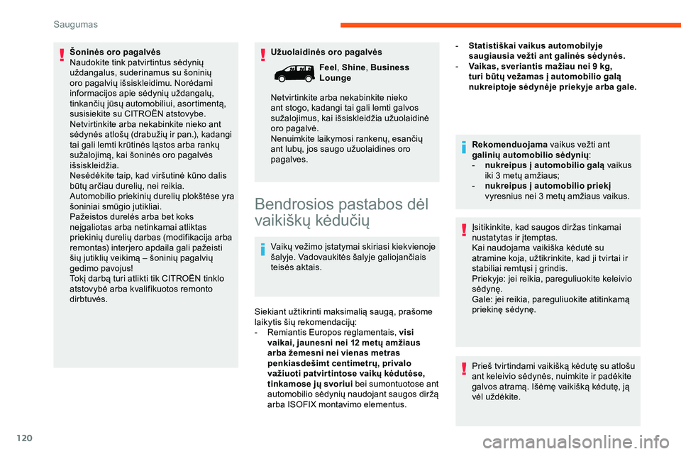 CITROEN JUMPER SPACETOURER 2020 Eksploatavimo vadovas (in Lithuanian) 120
Užuolaidinės oro pagalvės
Šoninės oro pagalvės
Naudokite tink patvirtintus sėdynių
uždangalus, suderinamus su šoninių
oro pagalvių išsiskleidimu. Norėdami
informacijos apie sėdyn CITROEN JUMPER SPACETOURER 2020 Eksploatavimo vadovas (in Lithuanian) 120
Užuolaidinės oro pagalvės
Šoninės oro pagalvės
Naudokite tink patvirtintus sėdynių
uždangalus, suderinamus su šoninių
oro pagalvių išsiskleidimu. Norėdami
informacijos apie sėdyn