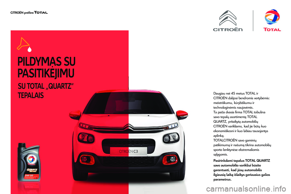 CITROEN JUMPER SPACETOURER 2020  Eksploatavimo vadovas (in Lithuanian) PILDYMAS SU 
PASITIKĖJIMU
SU TOTAL „QUARTZ“ 
TEPALAIS
Daugiau nei 45 metus TOTAL ir 
CITROËN dalijosi bendromis vertybėmis: 
meistriškumu, kūrybiškumu ir 
technologinėmis naujovėmis.
Ta pa