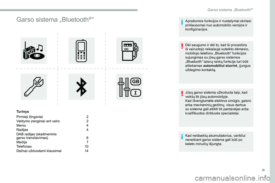 CITROEN JUMPER SPACETOURER 2020  Eksploatavimo vadovas (in Lithuanian) 1
Garso sistema „Bluetooth®“
Tu r i n y s
Pirmieji žingsniai  
2
V

aldymo įrenginiai ant vairo   
2
M

eniu   
4
R

adijas   
4
D

AB radijas (skaitmeninis 
garso transliavimas) 
 
6
M

edija 