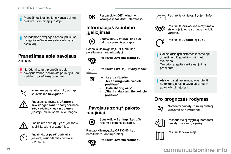 CITROEN JUMPER SPACETOURER 2020  Eksploatavimo vadovas (in Lithuanian) 16
Pranešimas apie pavojaus 
zonas
Norėdami sukurti pranešimą apie 
pavojaus zonas, pasirinkite parinktį: Allow 
notification of danger zones .
Norėdami pamatyti pirminį puslapį, 
spustelėkit