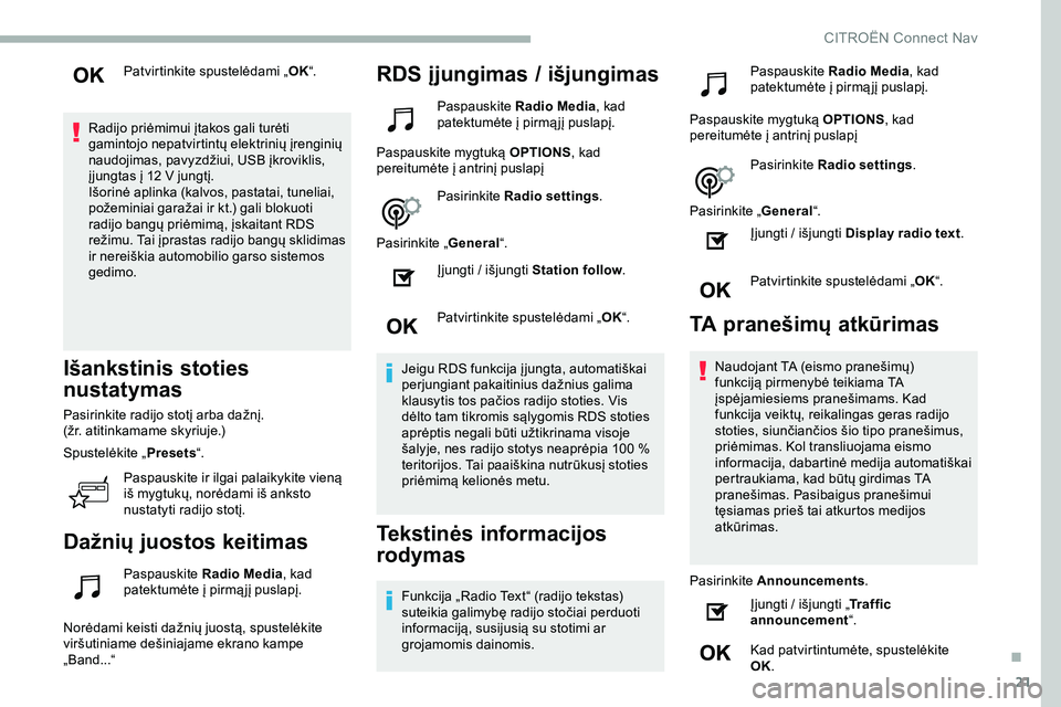 CITROEN JUMPER SPACETOURER 2020 Eksploatavimo vadovas (in Lithuanian) 21
Patvirtinkite spustelėdami „OK“.
Radijo priėmimui įtakos gali turėti
gamintojo nepatvirtintų elektrinių įrenginių
naudojimas, pavyzdžiui, USB įkroviklis,
į jungtas į 12 V jungtį CITROEN JUMPER SPACETOURER 2020 Eksploatavimo vadovas (in Lithuanian) 21
Patvirtinkite spustelėdami „OK“.
Radijo priėmimui įtakos gali turėti
gamintojo nepatvirtintų elektrinių įrenginių
naudojimas, pavyzdžiui, USB įkroviklis,
į jungtas į 12 V jungtį