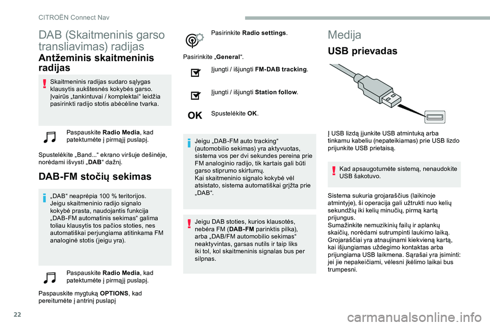 CITROEN JUMPER SPACETOURER 2020 Eksploatavimo vadovas (in Lithuanian) 22
DAB (Skaitmeninis garso
transliavimas) radijas
Antžeminis skaitmeninis
radijas
Skaitmeninis radijas sudaro sąlygas
klausytis aukštesnės kokybės garso.
Įvairūs „tankintuvai / komplektai CITROEN JUMPER SPACETOURER 2020 Eksploatavimo vadovas (in Lithuanian) 22
DAB (Skaitmeninis garso
transliavimas) radijas
Antžeminis skaitmeninis
radijas
Skaitmeninis radijas sudaro sąlygas
klausytis aukštesnės kokybės garso.
Įvairūs „tankintuvai / komplektai