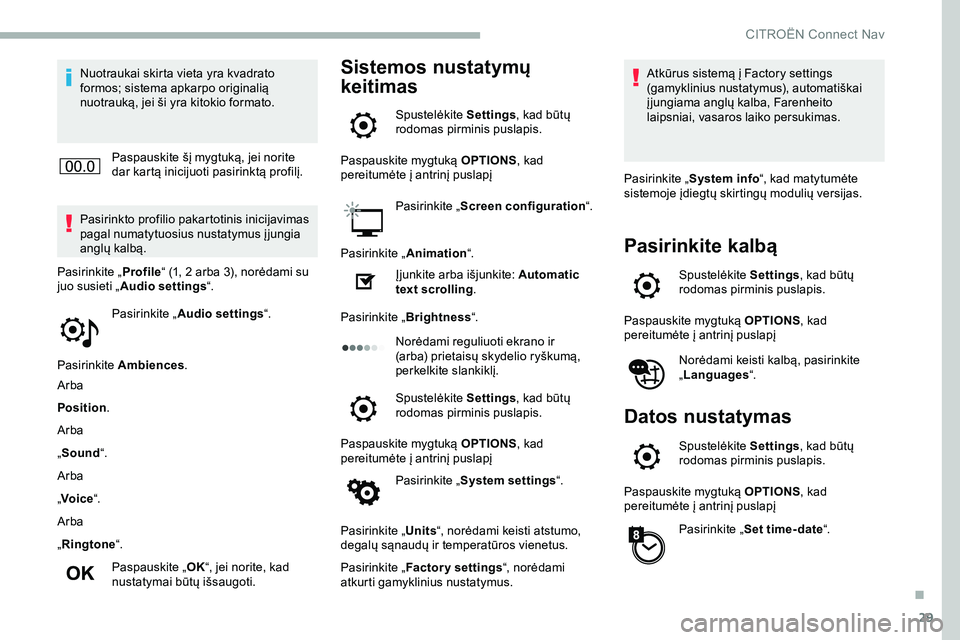 CITROEN JUMPER SPACETOURER 2020 Eksploatavimo vadovas (in Lithuanian) 29
Nuotraukai skirta vieta yra kvadrato
formos; sistema apkarpo originalią
nuotrauką, jei ši yra kitokio formato.Paspauskite šį mygtuką, jei norite
dar kartą inicijuoti pasirinktą profilį. CITROEN JUMPER SPACETOURER 2020 Eksploatavimo vadovas (in Lithuanian) 29
Nuotraukai skirta vieta yra kvadrato
formos; sistema apkarpo originalią
nuotrauką, jei ši yra kitokio formato.Paspauskite šį mygtuką, jei norite
dar kartą inicijuoti pasirinktą profilį.