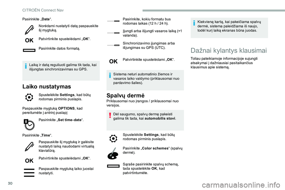 CITROEN JUMPER SPACETOURER 2020 Eksploatavimo vadovas (in Lithuanian) 30
Pasirinkite „Date“.
Norėdami nustatyti datą paspauskite
šį mygtuką.
Patvirtinkite spustelėdami „ OK“.
Pasirinkite datos formatą.
Laiką ir datą reguliuoti galima tik tada, kai
iš CITROEN JUMPER SPACETOURER 2020 Eksploatavimo vadovas (in Lithuanian) 30
Pasirinkite „Date“.
Norėdami nustatyti datą paspauskite
šį mygtuką.
Patvirtinkite spustelėdami „ OK“.
Pasirinkite datos formatą.
Laiką ir datą reguliuoti galima tik tada, kai
iš