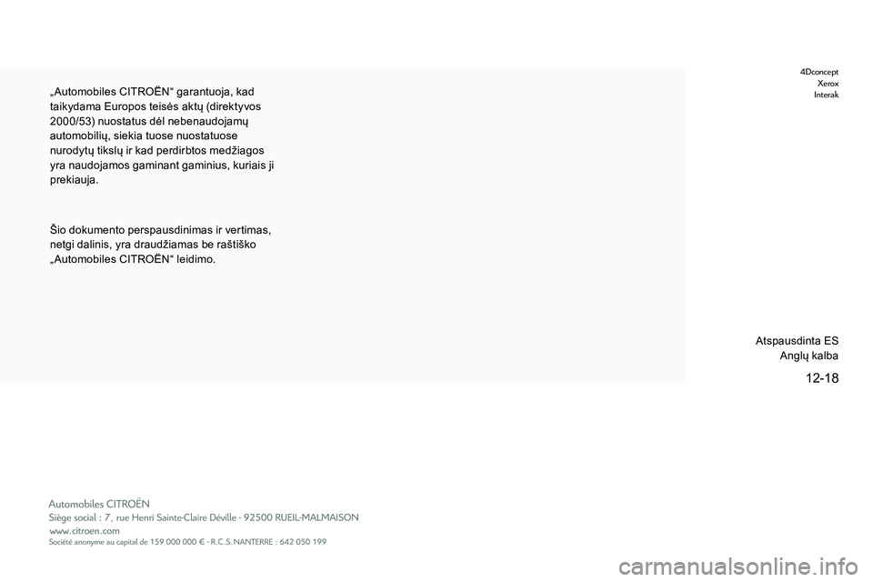CITROEN JUMPER SPACETOURER 2020 Eksploatavimo vadovas (in Lithuanian) „ Automobiles CITROËN“ garantuoja, kad
taikydama Europos teisės aktų (direktyvos
2000/53) nuostatus dėl nebenaudojamų
automobilių, siekia tuose nuostatuose
nurodytų tikslų ir kad perdi CITROEN JUMPER SPACETOURER 2020 Eksploatavimo vadovas (in Lithuanian) „ Automobiles CITROËN“ garantuoja, kad
taikydama Europos teisės aktų (direktyvos
2000/53) nuostatus dėl nebenaudojamų
automobilių, siekia tuose nuostatuose
nurodytų tikslų ir kad perdi